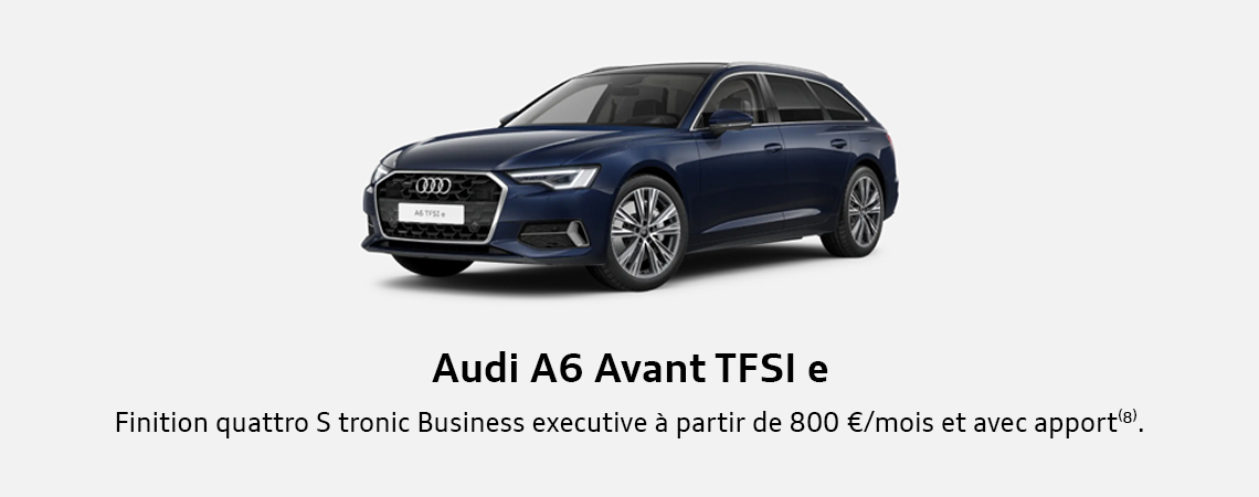 Audi A6 Avant TFSI e Finition S tronic Business executive à partir de 800 €/mois