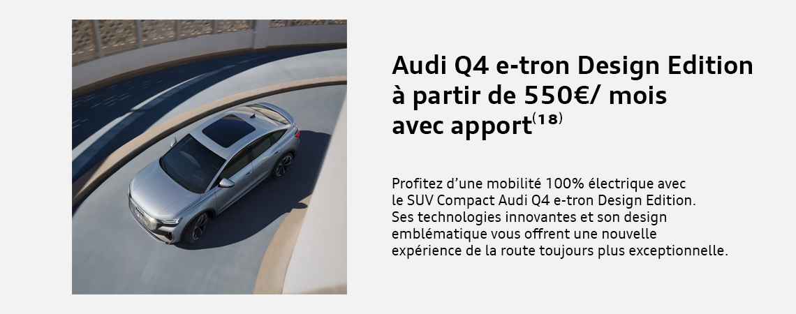 Audi Q4 e-tron Design Edition à partir de 550 €/ mois