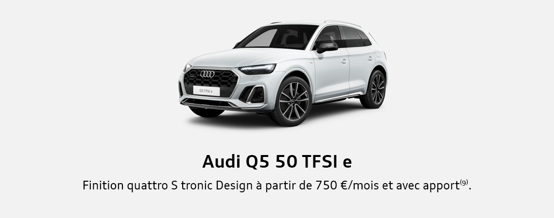 Audi Q5 50 TFSI e Finition quattro S tronic Design à partir de 750 €/mois