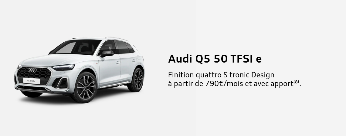 Audi Q5 50 TFSI e Finition quattro S tronic Design à partir de 790€/mois