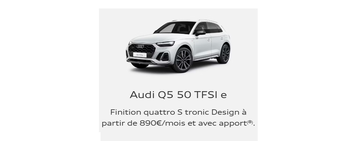 Audi Q5 50 TFSI e Finition quattro S tronic Design à partir de 890 €/mois