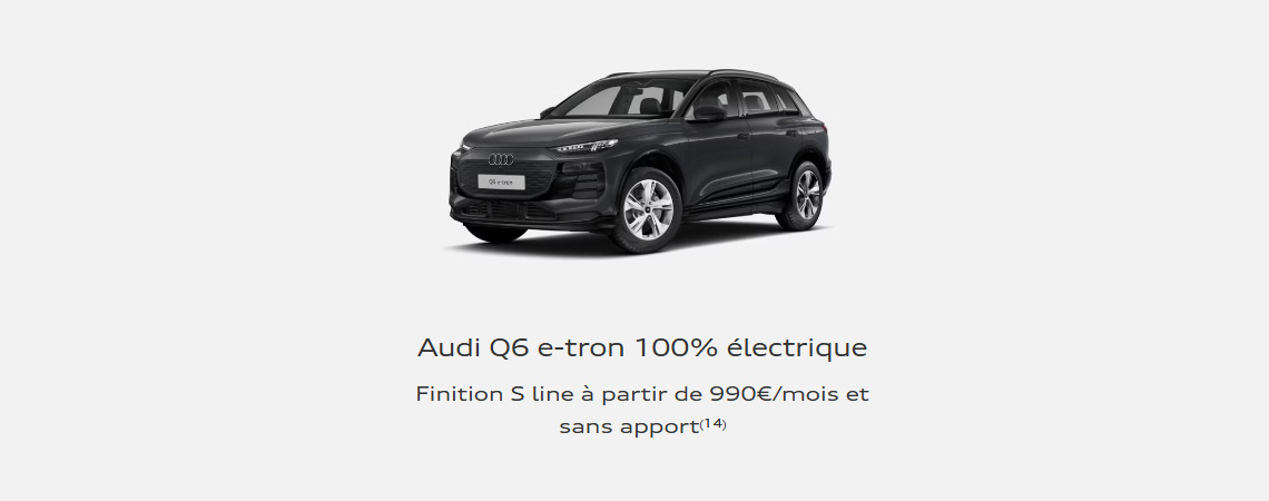 Audi Q6 e-tron 100% électrique à partir de 990€/mois 