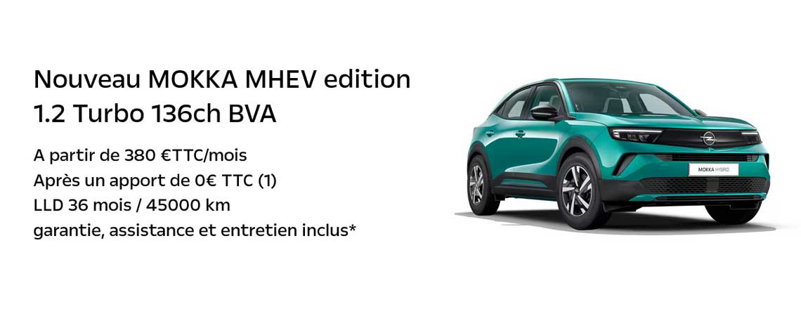   Nouveau MOKKA MHEV edition   1.2 Turbo 136ch BVA A partir de 380 €TTC/mois