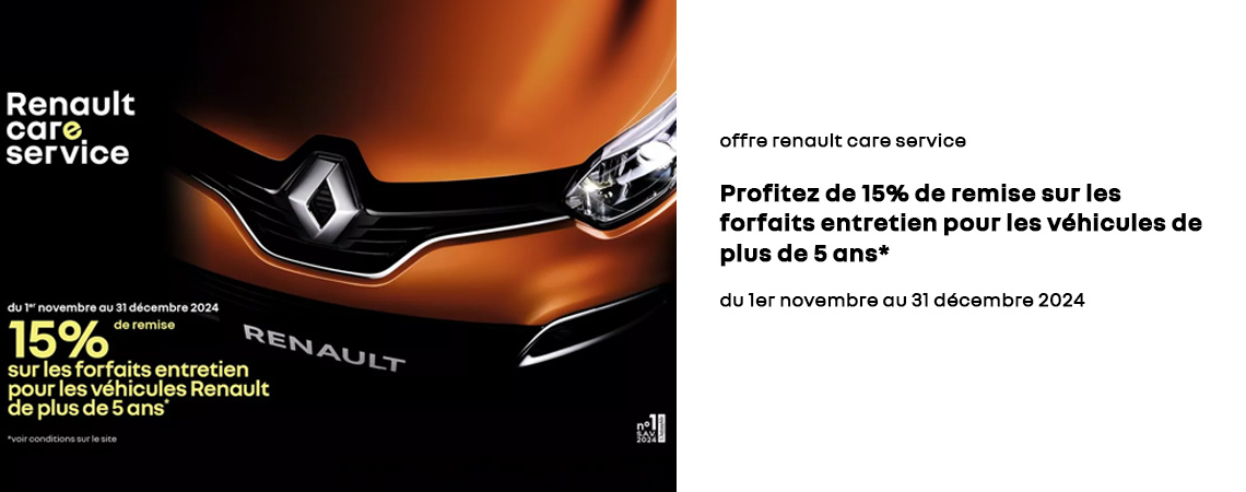 OFFRE RENAULT CARE SERVICE PROFITEZ DE 15% DE REMISE SUR LES FORFAITS ENTRETIEN POUR LES VÉHICULES DE PLUS DE 5 ANS*